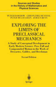 Exploring the Limits of Preclassical Mechanics : A Study of Development in Early Modern Science. Free Fall and Compunded Motion in the Work of Descartes, Galileo, and Beeckman (Sources and Studies in the History of Mathematics and Physical Sciences) （2nd ed. 2004. 430 p. w. 79 figs. 24 cm）
