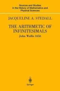 The Arithmetic of Infinitesimals : John Wallis 1656 (Sources and Studies in the History of Mathematics and Physical Sciences) （2004. XXXIV, 192 p.）