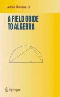 代数学ガイドブック（テキスト）<br>A Field Guide to Algebra (Undergraduate Texts in Mathematics) （2004. 215 p. w. 13 ills.）