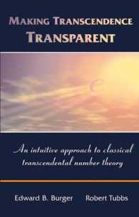 Making Transcendence Transparent : An Intuitive Approach to Classical Transcendental Number Theory （2004. VIII, 263 p. 24,5 cm）