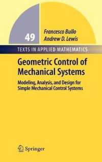 Geometric Control of Mechanical Systems : Modeling, Analysis, and Design for Simple Mechanical Control Systems (Texts in Applied Mathematics Vol.49) （2004. XVIV, 726 p. w. 102 figs. 24 cm）
