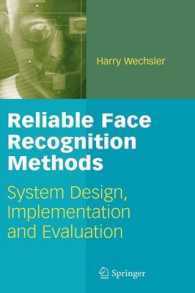 信頼性のある顔認識法<br>Reliable Face Recognition Methods : Applied Modern Pattern Recognition (International Series on Biometrics) 〈Vol. 7〉