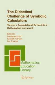 The Didactical Challenge of Symbolic Calculators : Turning a Computational Device into a Mathematical Instrument (Mathematics Education Library Vol.36) （2004. VII, 312 p.）