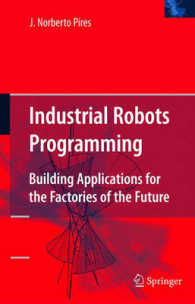 産業ロボットプログラミング<br>Industrial Robots Programming : Building Applications for the Factories of the Future （2006. 300 p. w. 125 ill.）