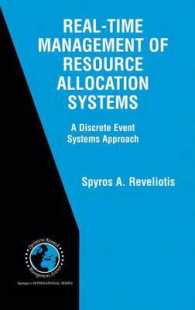 Real-Time Management of Resource Allocation Systems : A Discrete Event Systems Approach (International Series in Operations Research and Management Science Vol.79) （2004. X, 246 p.）
