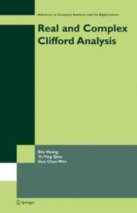 Real and Complex Clifford Analysis (Advances in Complex Analysis and Its Applications) 〈Vol. 5〉