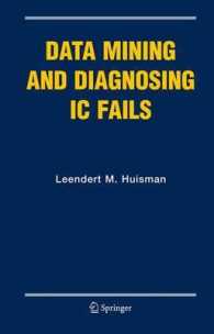 Data Mining and Diagnosing IC Fails (Frontiers in Electronic Testing Vol.31) （2006. XX, 250 p.）
