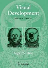 視覚の発達　（第２版）<br>Visual Development （2nd ed. 2006. 290 p. w. 140 figs.）