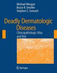 Deadly Dermatologic Diseases : Clinicopathologic Atlas and Text （2007. 256 p. w. numerous figs.）