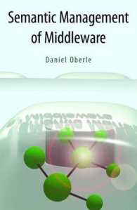 ミドルウェアのセマンティック管理<br>The Semantic Management of Middleware (Advances in the Semantic Web and beyond) 〈Vol. 1〉