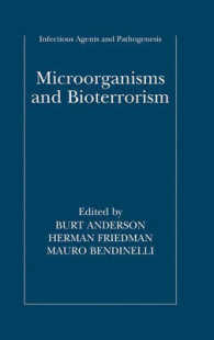 微生物学および生物テロ<br>Microorganisms and Bioterrorism (Infectious Agents and Pathogenesis) （2006. 290 p. w. 14 figs.）