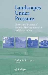 風景文化遺産の危機：研究・保存の理論と実践<br>Landscapes under Pressure : Theory and Practice of Cultural Heritage Research and Preservation （2006. XX, 259 p.）