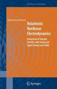 Relativistic Nonlinear Electrodynamics : Interaction of Charged Particles with Strong and Super Strong Laser Fields (Springer Series in Optical Sciences) 〈Vol. 120〉