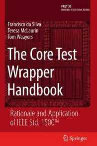 The Core Test Wrapper Handbook : Rationale and Application of IEEE Std. 1500 (Frontiers in Electronic Testing) 〈Vol. 35〉