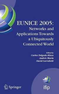 EUNICE 2005: Networks and Applications towards a Ubiquitously Connected World : IFIP International Workshop on Networked Applications, Spain, July, 2005 (IFIP International Federation for Information Processing) 〈Vol. 196〉