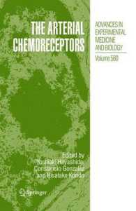 The Arterial Chemoreceptors (Advances in Experimental Medicine and Biology) 〈Vol. 580〉