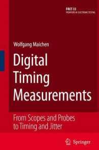 Digital Timing Measurements : From Scopes and Probes to Timing and Jitter (Frontiers in Electronic Testing) 〈Vol. 33〉