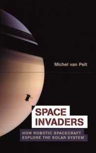 無人宇宙船による宇宙探査<br>Space Invaders : How Unmanned Spacecraft Have Explored the Universe for Us （2006. XVI, 208 p. w. 35 figs.）