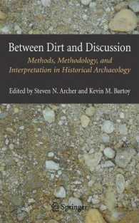 Between Dirt and Discussion : Methods, Methodology and Interpretation in Historical Archaeology （2006. 230 p. w. 50 ill.）