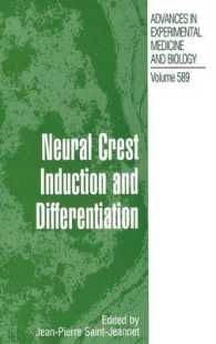 Neural Crest Induction and Differentiation (Advances in Experimental Medicine and Biology) 〈Vol. 589〉
