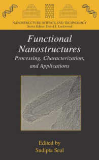 Functional Nanostructures: Processing, Characterization and Applications (Nanostructure Science and Technology) （2008. With 50 figs.）