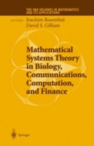 生物学、通信、計算および金融における数学システム理論<br>Mathematical Systems Theory in Biology, Communications, Computation and Finance (The Ima Volumes in Mathematics and its Applications) （2003）