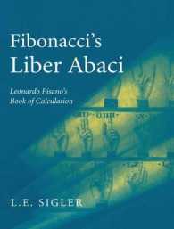 Fibonacci's Liber Abaci : A Translation into Modern English of Leonardo Pisano's Book of Calculation (Sources and Studies in the History of Mathematics and Physical Sciences) （2nd pr. 2003. 670 p. w. 845 figs. 24,5 cm）