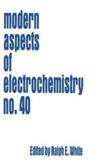 Modern Aspects of Electrochemistry No. 40 (Modern Aspects of Electrochemistry)