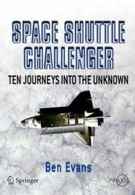 スペースシャトル・チャレンジャー号<br>Space Shuttle Challenger : Ten Journeys into the Unknown (Springer Praxis Books.  Space Exploration)
