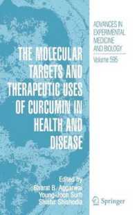 The Molecular Targets and Therapeutic Uses of Curcumin in Health and Disease (Advances in Experimental Medicine and Biology) 〈Vol. 595〉