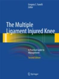 The Multiple Ligament Injured Knee : A Practical Guide to Management （2ND）