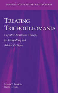 抜毛症の認知行動療法<br>Treating Trichotillomania : Cognitive-Behavioral Therapy for Hairpulling and Related Problems (Series in Anxiety and Related Disorders)