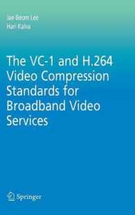 The VC-1 and H.264 Video Compression Standards for Broadband Video Services (Multimedia Systems and Applications) 〈Vol. 31〉