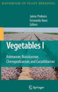 Vegetables I : Asteraceae, Brassicaceae, Chenopodicaceae and Cucurbitaceae (Handbook of Plant Breeding) 〈Vol. 1〉