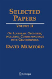 Ｄ．マンフォード論文集ＩＩ<br>Selected Papers, Volume II: On Algebraic Geometry, including Correspondence with Grothendieck 〈2〉