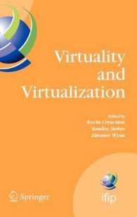 Virtuality and Virtualization : IFIP Working Groups 8.2 on Information Systems and Organizations and 9.5 on Virtuality and Society, July, 2007, Oregon, USA (IFIP International Federation for Information Processing) 〈Vol. 236〉