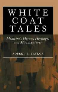 White Coat Tales : Medicine's Heroes, Heritage and Misadventures