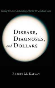巨大化するヘルスケア産業と向きあう<br>Disease, Diagnoses, and Dollars : Facing the Ever-Expanding Market for Medical Care （2009. XVIII, 190 S. 81 SW-Abb., 19 Tabellen. 235 mm）