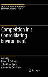 Competition in a Consolidating Environment (Zicklin School of Business Financial Markets Series) （2008. V, 150 p. 23,5 cm）