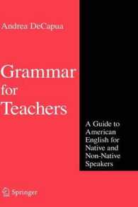 教師のためのアメリカ英語文法<br>Grammar for Teachers : A Guide to American English for Native and Non-Native Speakers （2008. XVII, 247 S. 23,5 cm）