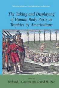 The Taking and Displaying of Human Body Parts as Trophies by Amerindians （2008. XVIII, 680 p. w. numerous ill. 23,5 cm）