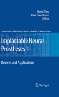 Implantable Neural Prostheses 1 : Devices and Applications (Biological and Medical Physics, Biomedical Engineering)