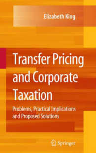 移転価格と法人税<br>Transfer Pricing and Corporate Taxation : Problems, Practical Implications and Proposed Solutions （2008. XIV, 194 S. 1 Tabellen. 235 mm）