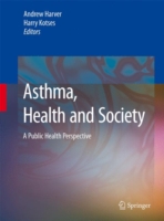 Asthma, Health and Society : A Public Health Perspective （2010. XII, 350 S. 18 SW-Abb., 27 Farbabb.）
