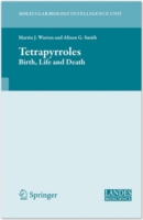 Tetrapyrroles : Birth, Life and Death (Molecular Biology Intelligence Unit)