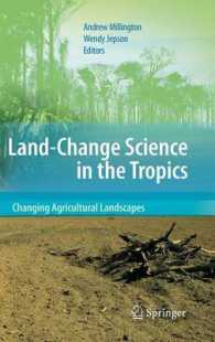 Land Change Science in the Tropics : Changing Agricultural Landscapes （2008. 300 p. w. 50 figs. and 30 tabs. 23,5 cm）
