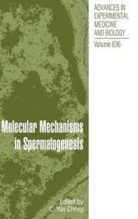 Molecular Mechanisms in Spermatogenesis (Advances in Experimental Medicine and Biology) 〈Vol. 636〉