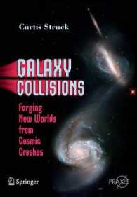 Galaxy Collisions : Forging New Worlds from Cosmic Crashes (Springer Praxis Books / Popular Astronomy)