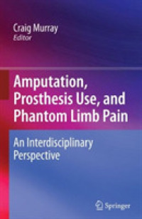 Amputation, Prosthesis Use, and Phantom Limb Pain : An Interdisciplinary Perspective