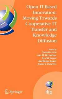 Open It-Based Innovation : Moving Towards Cooperative IT Transfer and Knowledge Diffusion: IFIP TC8 WG 8.6 International Working Conference, 2008, Madrid (IFIP International Federation for Information Processing) 〈Vol. 287〉